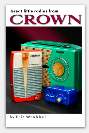 Great Little Radios from Crown--the complete photo guide to collectible models