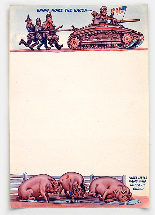 'Bring Home the Bacon' stationery from the 1940s shows an American tank towing Hitler, Hirohito, & Mussolini. Furthering the reference to bacon, the Axis leaders are shown as pigs with the caption 'Three little hams who gotta be cured.' 'Keep 'Em Smiling Humorous Letterheads' illus. with gags, cliches, and stereotypes. More examples at 'More of The Way Things Were' at the web's largest private collection of antiques & collectibles: https://www.ericwrobbel.com/collections/way-things-were-2.htm