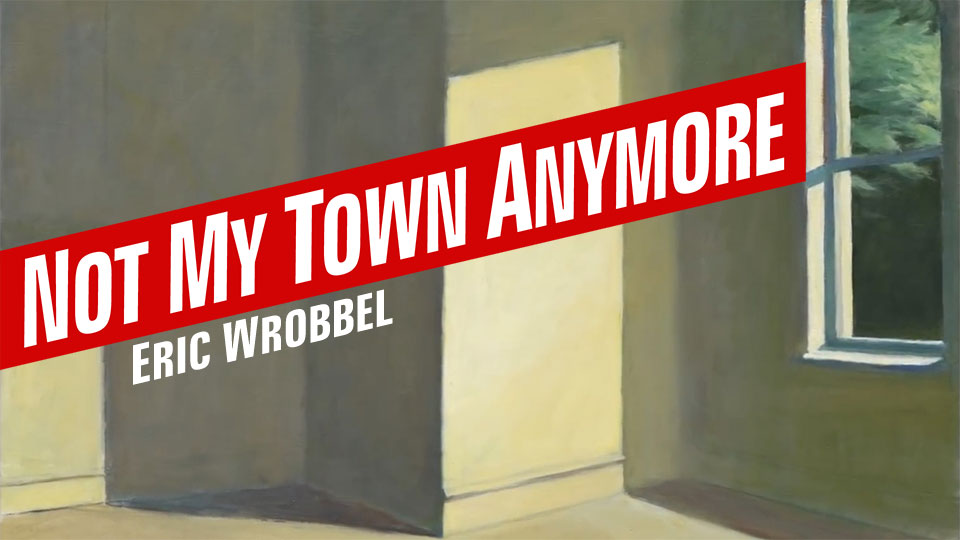 Not My Town Anymore