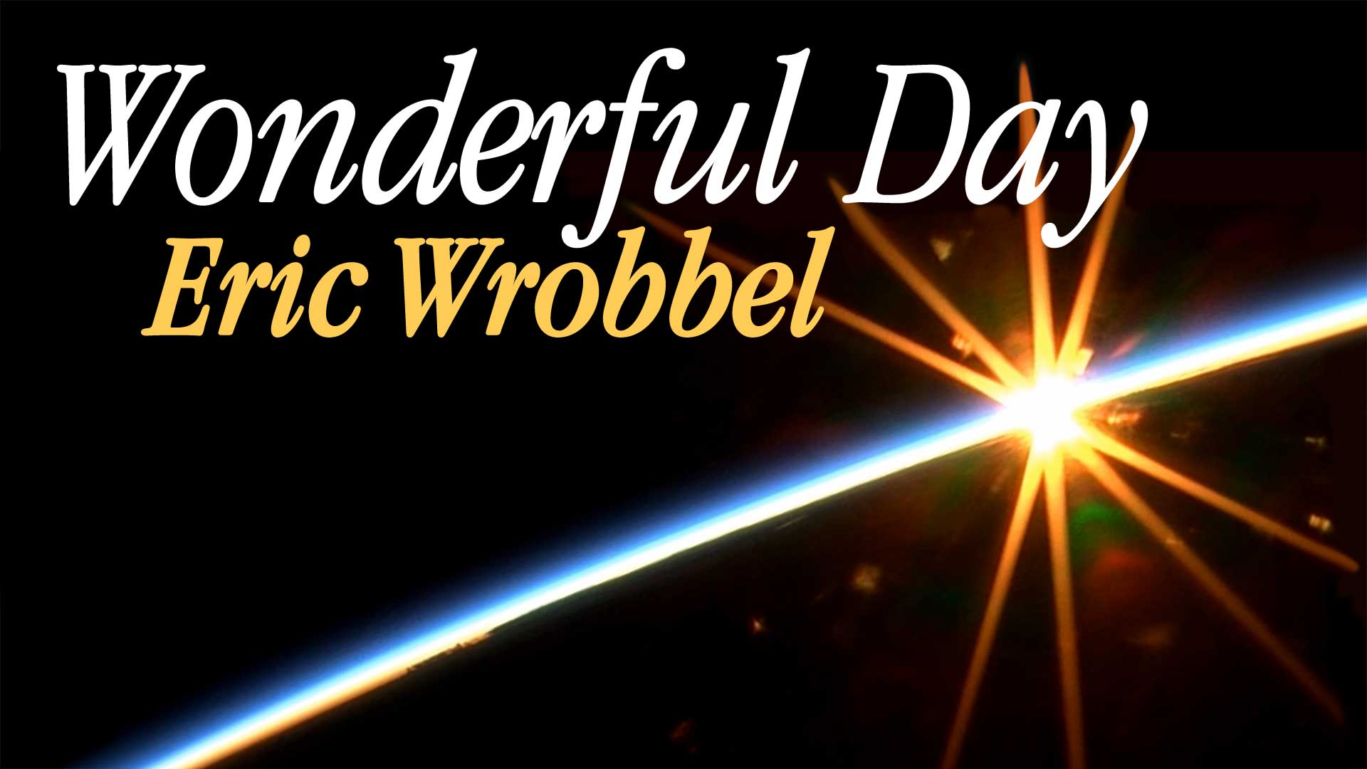 Wonderful Day by Eric Wrobbel